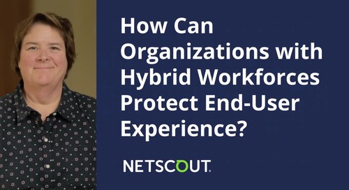How Can Organizations with Hybrid Workforces Protect End-User Experience?