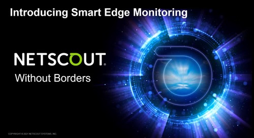Demo: Introducing NETSCOUT Smart Edge Monitoring