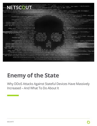 Enemy of the State - Why DDoS Attacks Against Stateful Devices Have Massively Increased – And What To Do About It