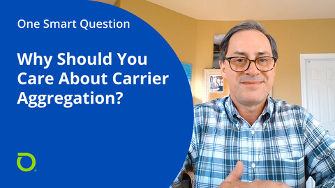 One Smart Question: Why Should You Care about Carrier Aggregation?