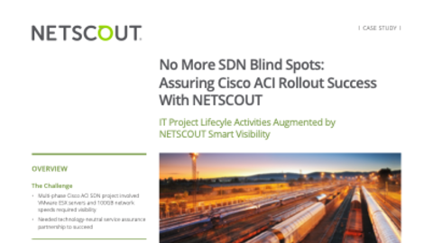 No More SDN Blind Spots: Assuring Cisco ACI Rollout Success With NETSCOUT